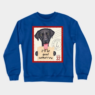 Cute Black Lab Dog who will good tomorrow Crewneck Sweatshirt